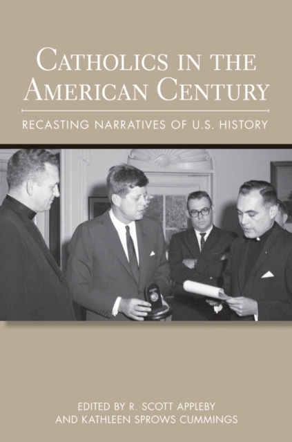 Catholics in the American Century : Recasting Narratives of U.S. History, EPUB eBook