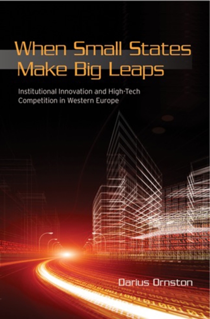 When Small States Make Big Leaps : Institutional Innovation and High-Tech Competition in Western Europe, PDF eBook