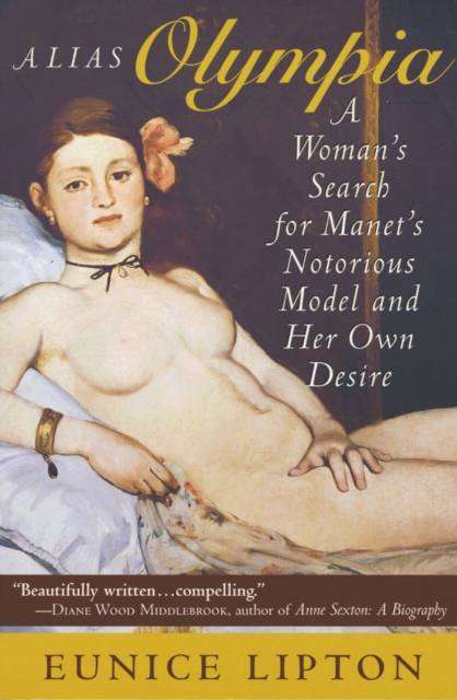 Alias Olympia : A Woman's Search for Manet's Notorious Model and Her Own Desire, EPUB eBook