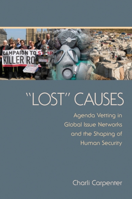 "Lost" Causes : Agenda Vetting in Global Issue Networks and the Shaping of Human Security, EPUB eBook