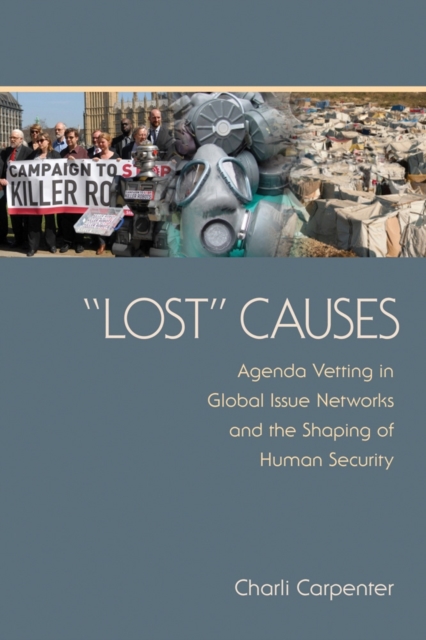 "Lost" Causes : Agenda Vetting in Global Issue Networks and the Shaping of Human Security, PDF eBook