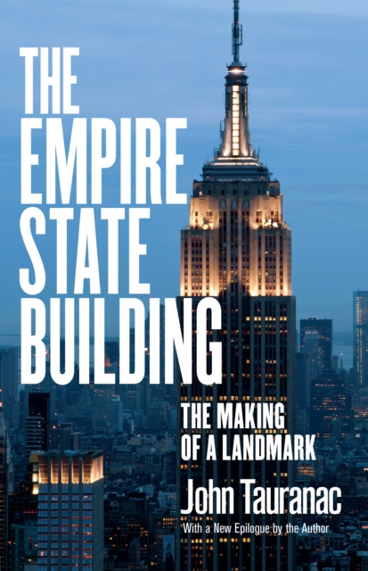 The Empire State Building : The Making of a Landmark, EPUB eBook