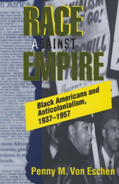 Race against Empire : Black Americans and Anticolonialism, 1937-1957, PDF eBook