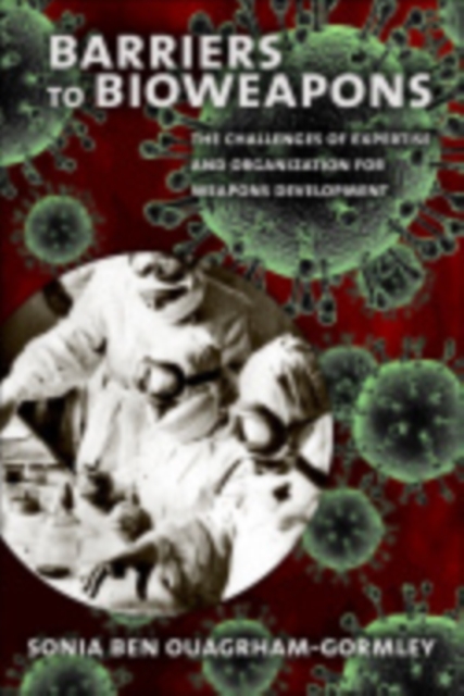 Barriers to Bioweapons : The Challenges of Expertise and Organization for Weapons Development, EPUB eBook