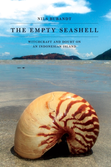 The Empty Seashell : Witchcraft and Doubt on an Indonesian Island, EPUB eBook