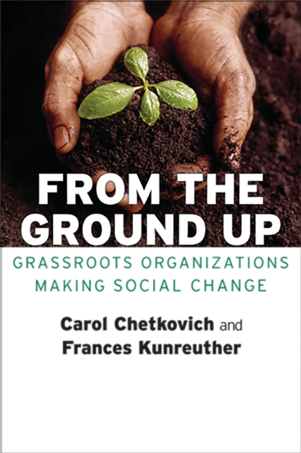 From the Ground Up : Grassroots Organizations Making Social Change, Paperback / softback Book