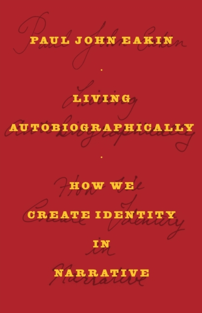 Living Autobiographically : How We Create Identity in Narrative, Paperback / softback Book
