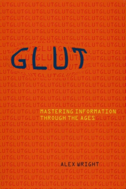 Glut : Mastering Information through the Ages, Paperback / softback Book