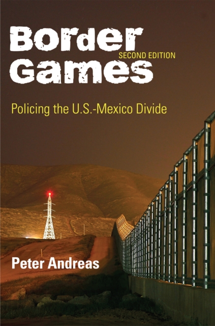 Border Games : Policing the U.S.-Mexico Divide, Paperback / softback Book