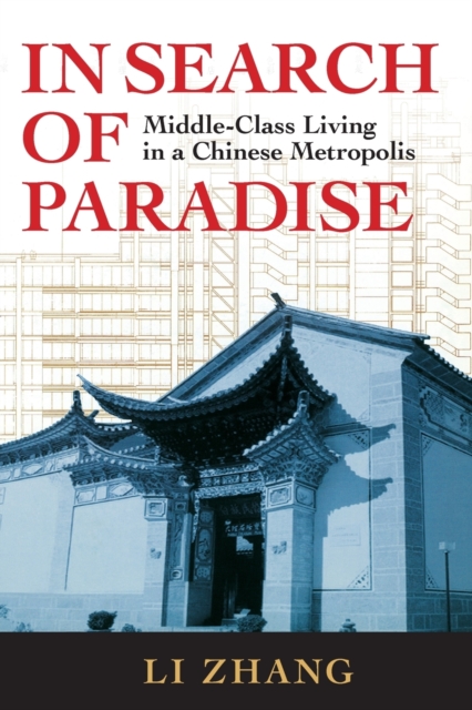 In Search of Paradise : Middle-Class Living in a Chinese Metropolis, Paperback / softback Book