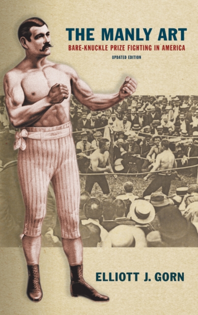 The Manly Art : Bare-Knuckle Prize Fighting in America, Paperback / softback Book