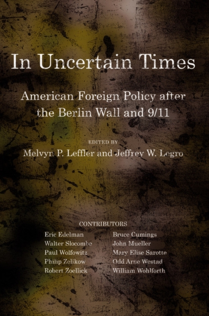 In Uncertain Times : American Foreign Policy after the Berlin Wall and 9/11, Paperback / softback Book