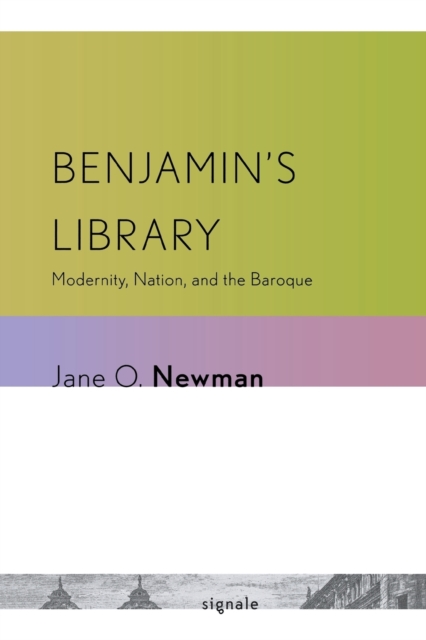 Benjamin's Library : Modernity, Nation, and the Baroque, Paperback / softback Book