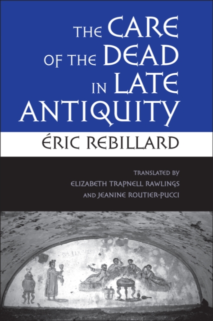 The Care of the Dead in Late Antiquity, Paperback / softback Book