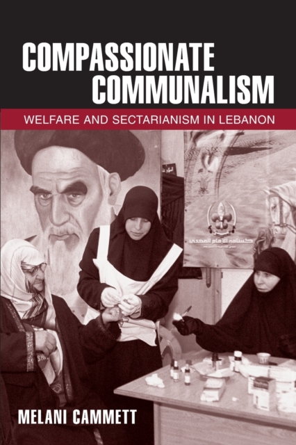 Compassionate Communalism : Welfare and Sectarianism in Lebanon, Paperback / softback Book