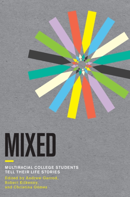 Mixed : Multiracial College Students Tell Their Life Stories, Paperback / softback Book