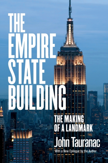 The Empire State Building : The Making of a Landmark, Paperback / softback Book