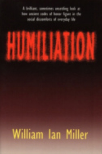 Humiliation : And Other Essays on Honor, Social Discomfort, and Violence, Paperback / softback Book
