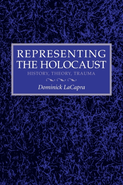 Representing the Holocaust : History, Theory, Trauma, Paperback / softback Book