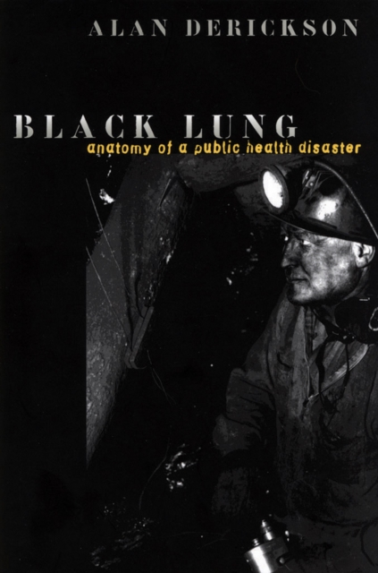 Black Lung : Anatomy of a Public Health Disaster, Paperback / softback Book