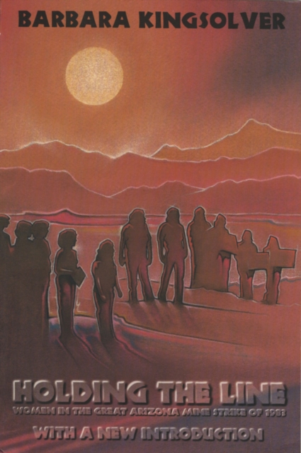 Holding the Line : Women in the Great Arizona Mine Strike of 1983, Paperback / softback Book