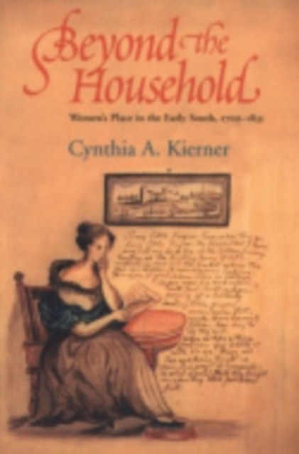 Beyond the Household : Women's Place in the Early South, 1700-1835, Paperback / softback Book