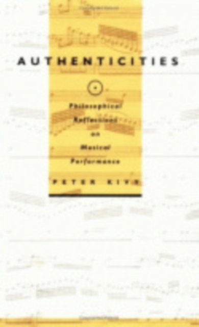 Authenticities : Philosophical Reflections on Musical Performance, Paperback / softback Book