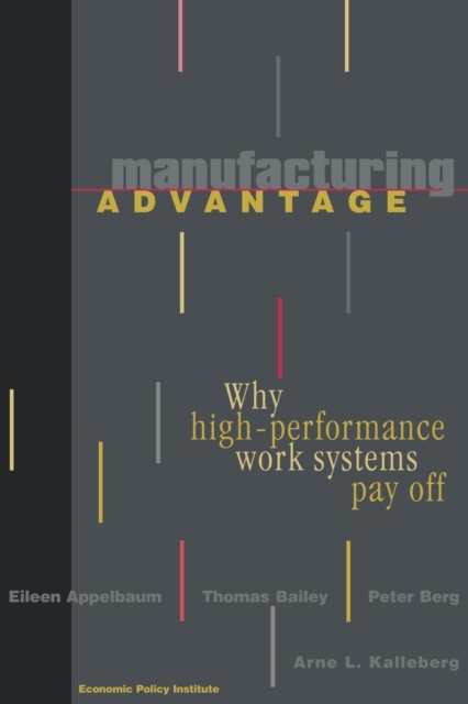 Manufacturing Advantage : Why High Performance Work Systems Pay Off, Paperback / softback Book