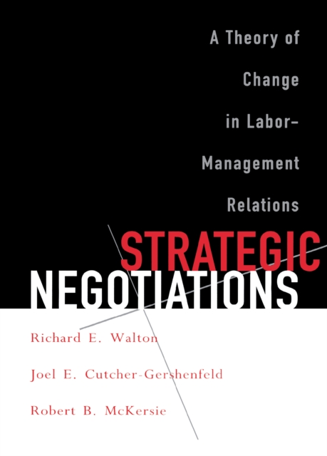 Strategic Negotiations : A Theory of Change in Labor-Management Relations, Paperback / softback Book