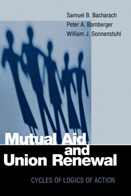 Mutual Aid and Union Renewal : Cycles of Logics of Action, Paperback / softback Book