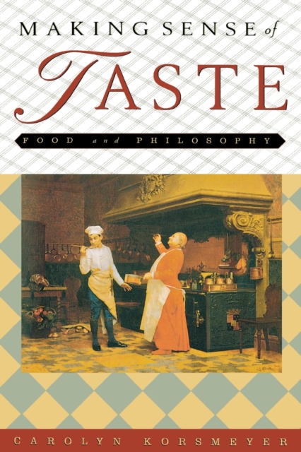 Making Sense of Taste : Food and Philosophy, Paperback / softback Book