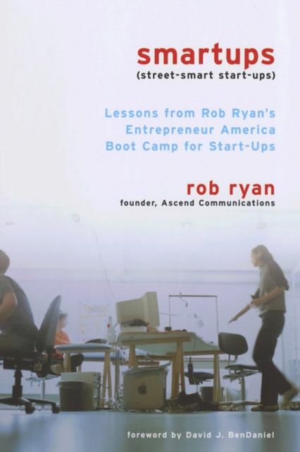Smartups : Lessons from Rob Ryan's Entrepreneur America Boot Camp for Start-Ups, Paperback / softback Book