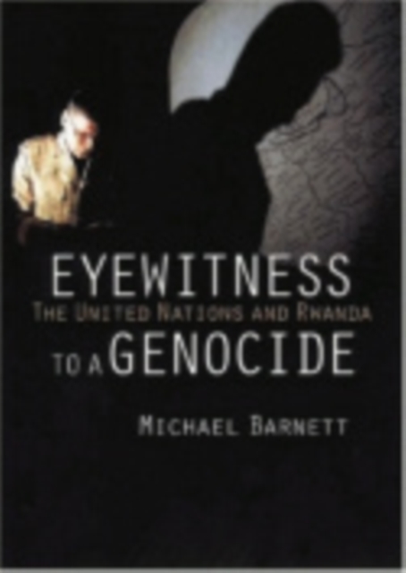 Eyewitness to a Genocide : The United Nations and Rwanda, Paperback Book