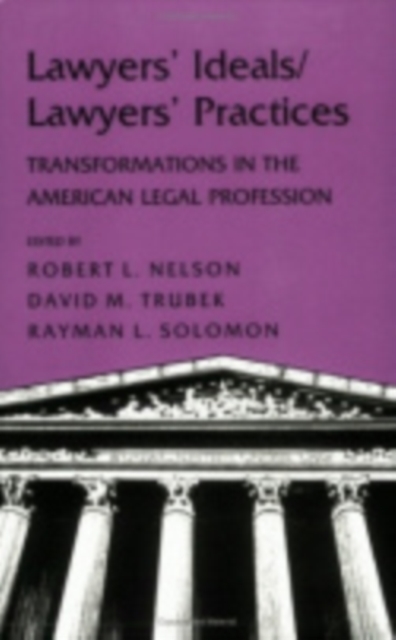 Lawyers' Ideals/Lawyers' Practices : Transformations in the American Legal Profession, Paperback / softback Book