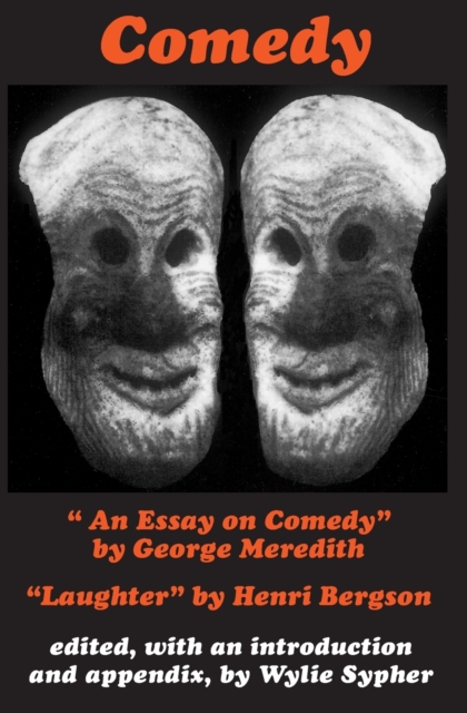 Comedy : "An Essay on Comedy" by George Meredith. "Laughter" by Henri Bergson, Paperback / softback Book
