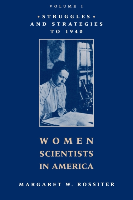 Women Scientists in America : Struggles and Strategies to 1940, Paperback / softback Book