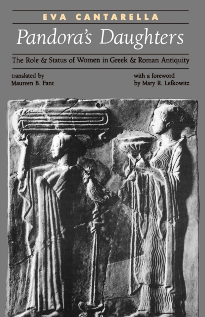 Pandora's Daughters : The Role and Status of Women in Greek and Roman Antiquity, Paperback / softback Book
