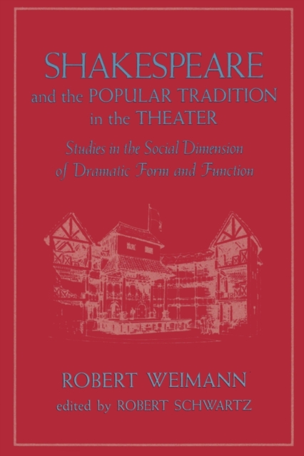 Shakespeare and the Popular Tradition in the Theater : Studies in the Social Dimension of Dramatic Form and Function, Paperback / softback Book