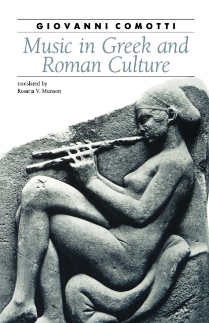 Music in Greek and Roman Culture, Paperback / softback Book