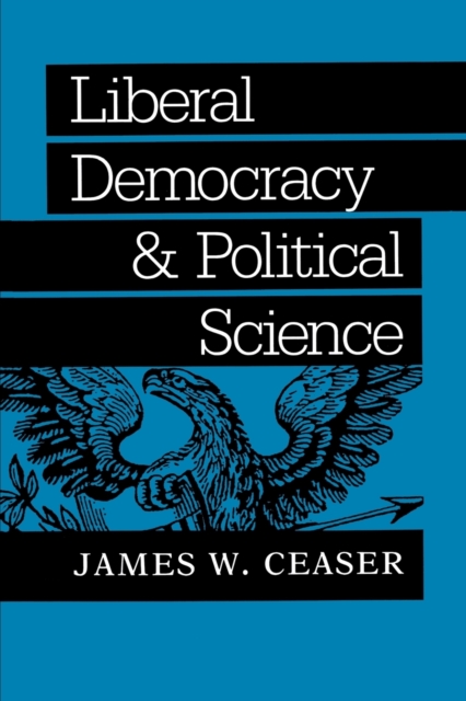 Liberal Democracy and Political Science, Paperback / softback Book