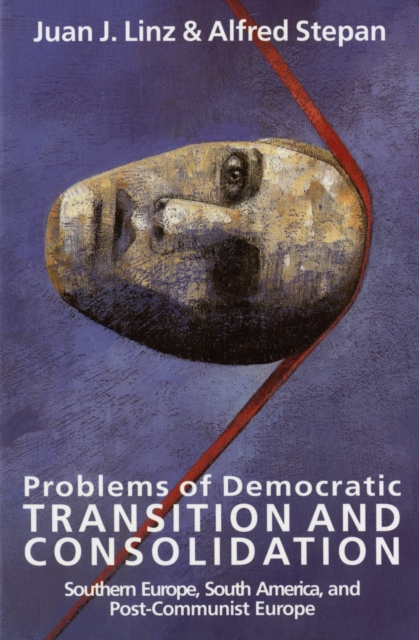 Problems of Democratic Transition and Consolidation : Southern Europe, South America, and Post-Communist Europe, Paperback / softback Book