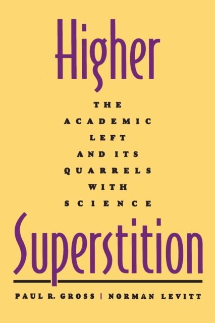 Higher Superstition : The Academic Left and Its Quarrels with Science, Paperback / softback Book