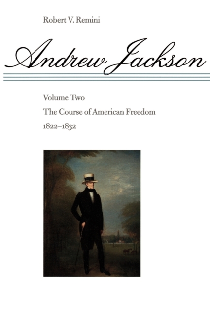 Andrew Jackson : The Course of American Freedom, 1822-1832, Paperback / softback Book