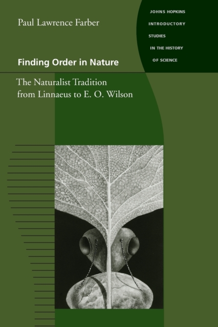 Finding Order in Nature : The Naturalist Tradition from Linnaeus to E. O. Wilson, Paperback / softback Book