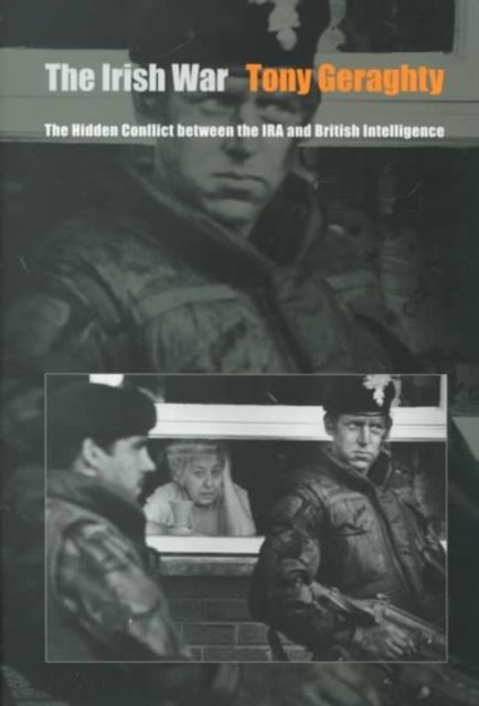 The Irish War : The Hidden Conflict between the IRA and British Intelligence, Hardback Book