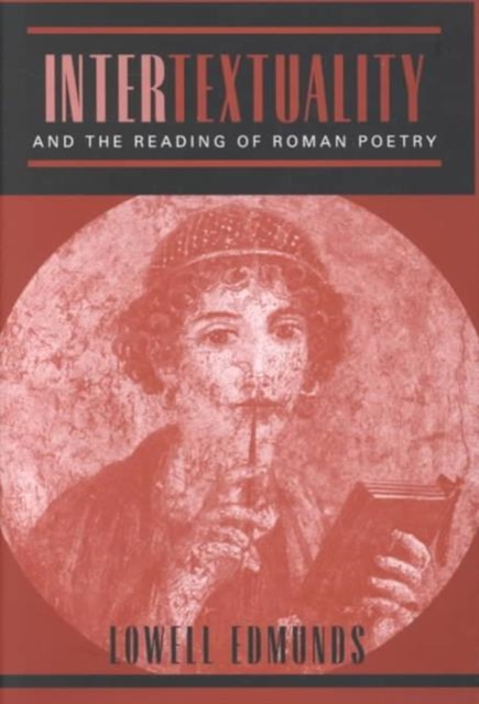 Intertextuality and the Reading of Roman Poetry, Hardback Book