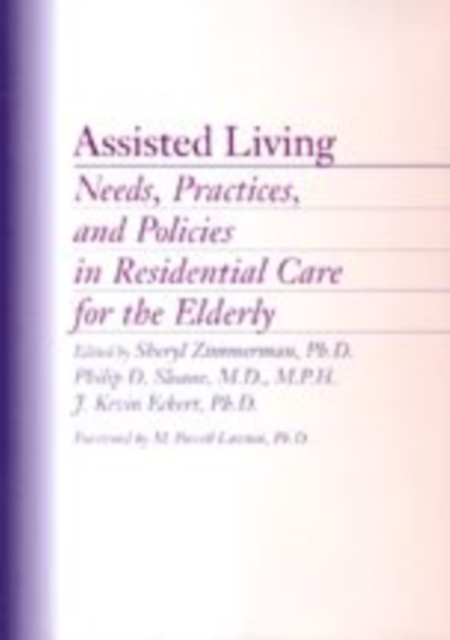 Assisted Living : Needs, Practices, and Policies in Residential Care for the Elderly, Hardback Book