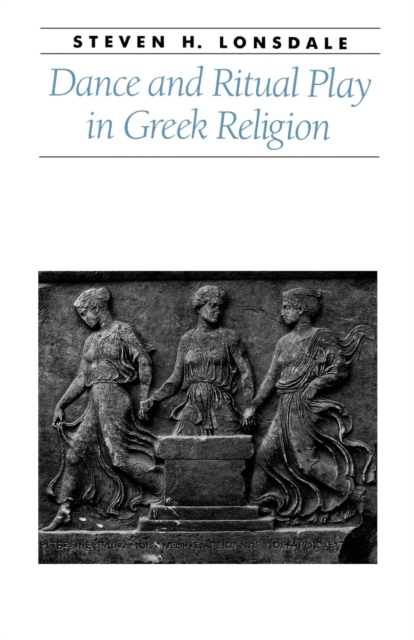 Dance and Ritual Play in Greek Religion, Paperback / softback Book