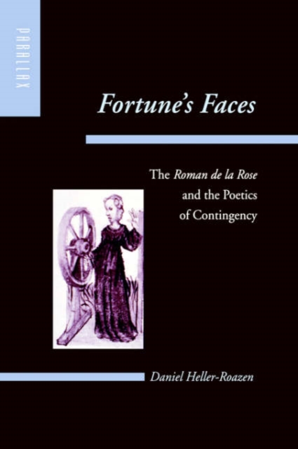Fortune's Faces : The Roman de la Rose and the Poetics of Contingency, Hardback Book