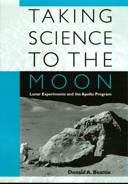 Taking Science to the Moon : Lunar Experiments and the Apollo Program, EPUB eBook